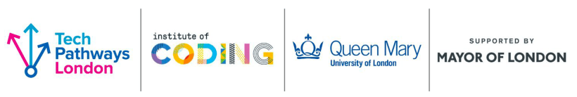 Four sponsors for this course: TechPathways London, Institute of Coding, Queen Mary University of London and supported by the Mayor of London