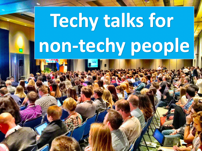 Techy Talks for non techy people - image of an audience