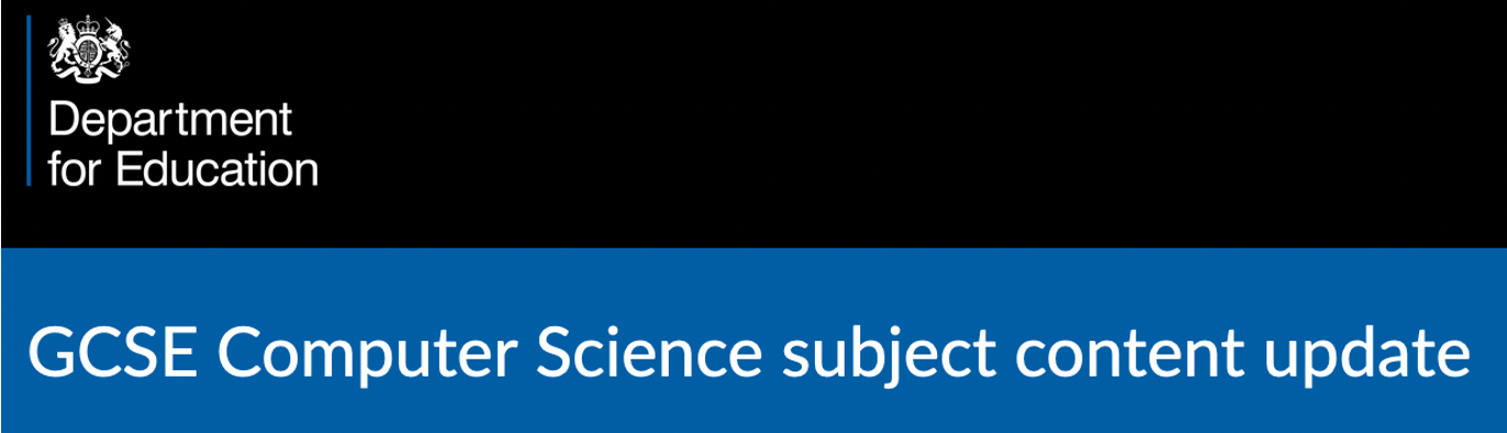 Banner at the top of the Department for Education's web page on the GCSE Computer Science subject content update. Text in white on a blue background for the page title and on a black background for the main banner which includes the site's navigation information but that's not shown here.